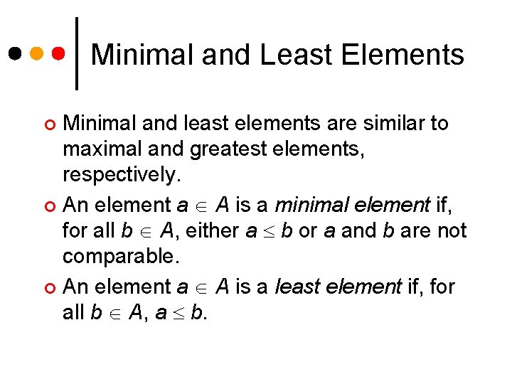Minimal and Least Elements Minimal and least elements are similar to maximal and greatest
