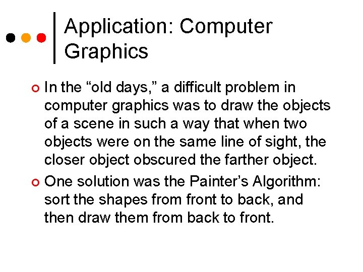 Application: Computer Graphics In the “old days, ” a difficult problem in computer graphics