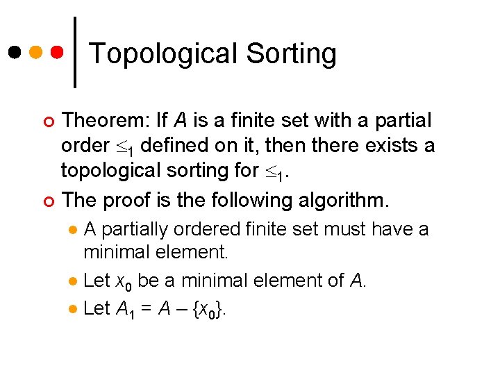 Topological Sorting Theorem: If A is a finite set with a partial order 1