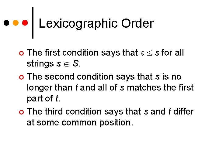 Lexicographic Order The first condition says that s for all strings s S. ¢