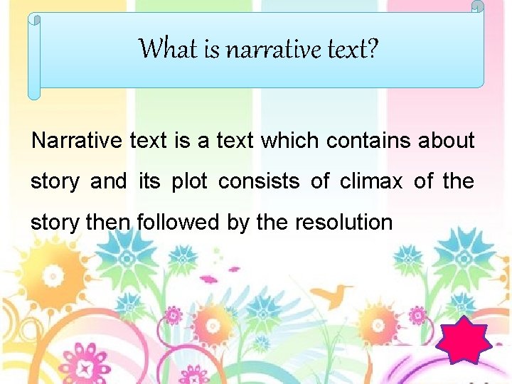 What is narrative text? Narrative text is a text which contains about story and