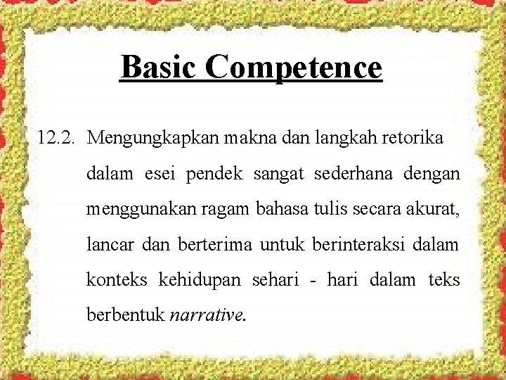 Basic Competence 12. 2. Mengungkapkan makna dan langkah retorika dalam esei pendek sangat sederhana