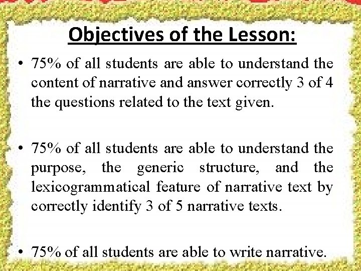 Objectives of the Lesson: • 75% of all students are able to understand the