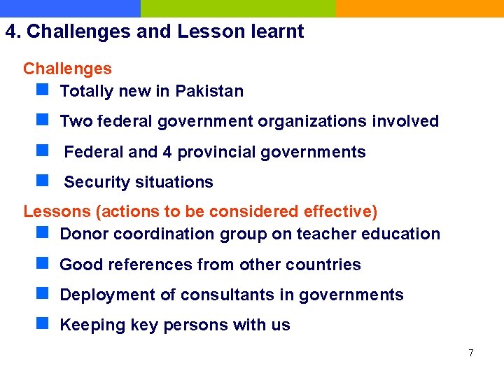 4. Challenges and Lesson learnt Challenges n Totally new in Pakistan n Two federal