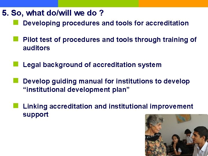 5. So, what do/will we do ? n Developing procedures and tools for accreditation