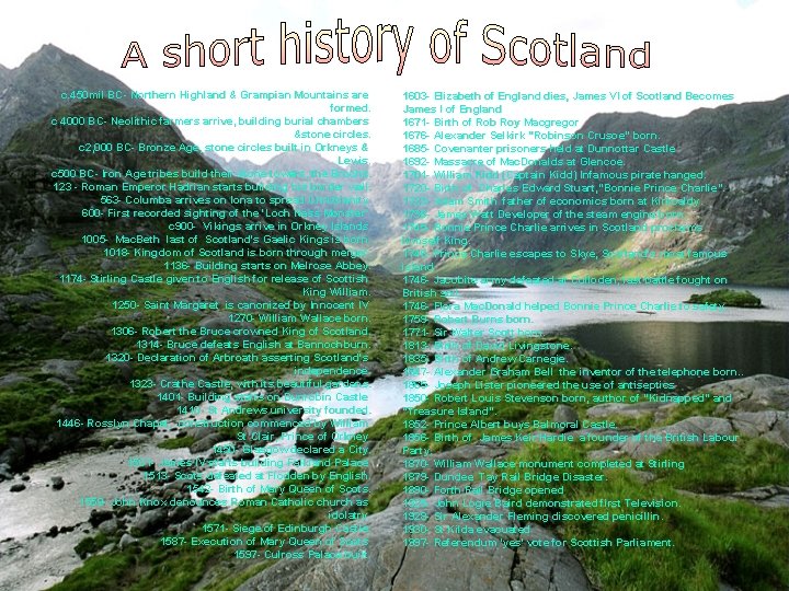 c. 450 mil BC- Northern Highland & Grampian Mountains are formed. c 4000 BC- c. 450 mil BC- Northern Highland & Grampian Mountains are formed. c 4000 BC-