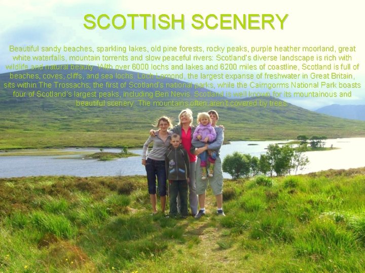 SCOTTISH SCENERY Beautiful sandy beaches, sparkling lakes, old pine forests, rocky peaks, purple heather SCOTTISH SCENERY Beautiful sandy beaches, sparkling lakes, old pine forests, rocky peaks, purple heather