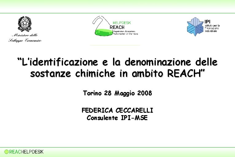 “L’identificazione e la denominazione delle sostanze chimiche in ambito REACH” Torino 28 Maggio 2008