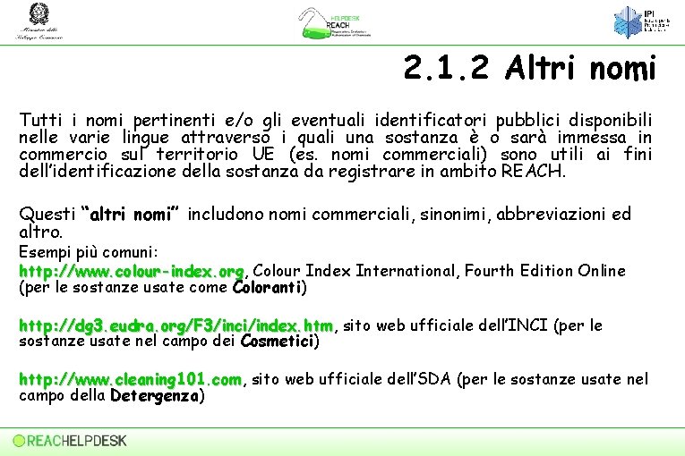 2. 1. 2 Altri nomi Tutti i nomi pertinenti e/o gli eventuali identificatori pubblici