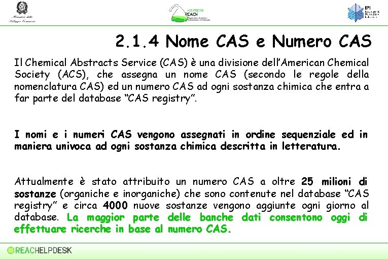 2. 1. 4 Nome CAS e Numero CAS Il Chemical Abstracts Service (CAS) è