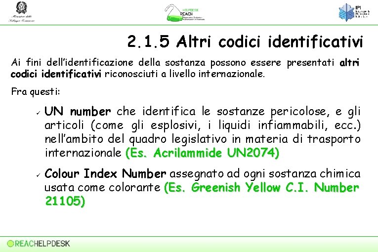 2. 1. 5 Altri codici identificativi Ai fini dell’identificazione della sostanza possono essere presentati