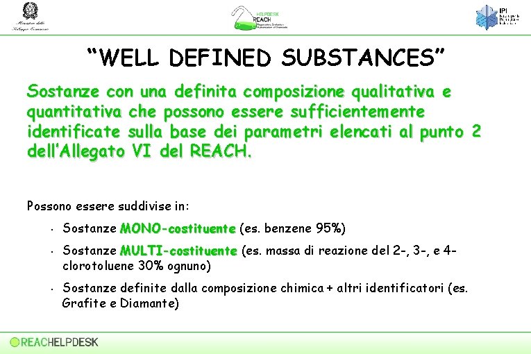 “WELL DEFINED SUBSTANCES” Sostanze con una definita composizione qualitativa e quantitativa che possono essere