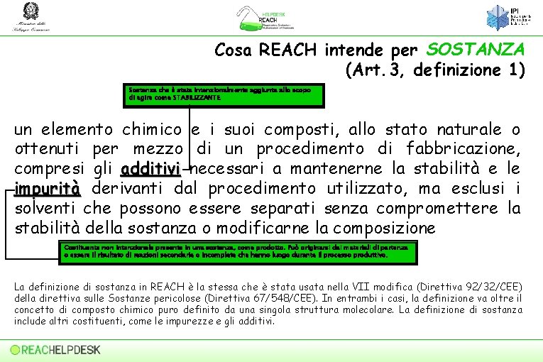 Cosa REACH intende per SOSTANZA (Art. 3, definizione 1) Sostanza che è stata intenzionalmente