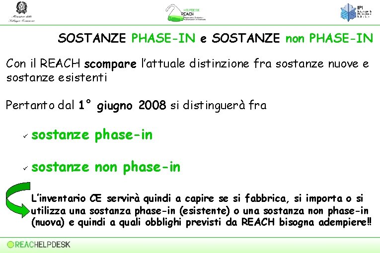 SOSTANZE PHASE-IN e SOSTANZE non PHASE-IN Con il REACH scompare l’attuale distinzione fra sostanze