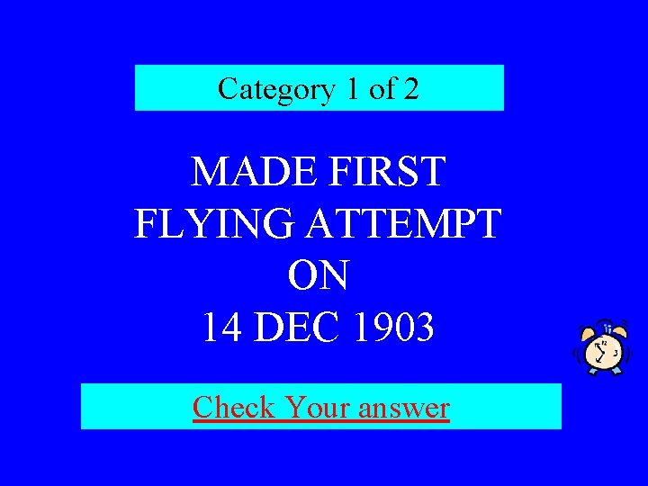 Category 1 of 2 MADE FIRST FLYING ATTEMPT ON 14 DEC 1903 Check Your