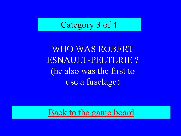 Category 3 of 4 WHO WAS ROBERT ESNAULT-PELTERIE ? (he also was the first