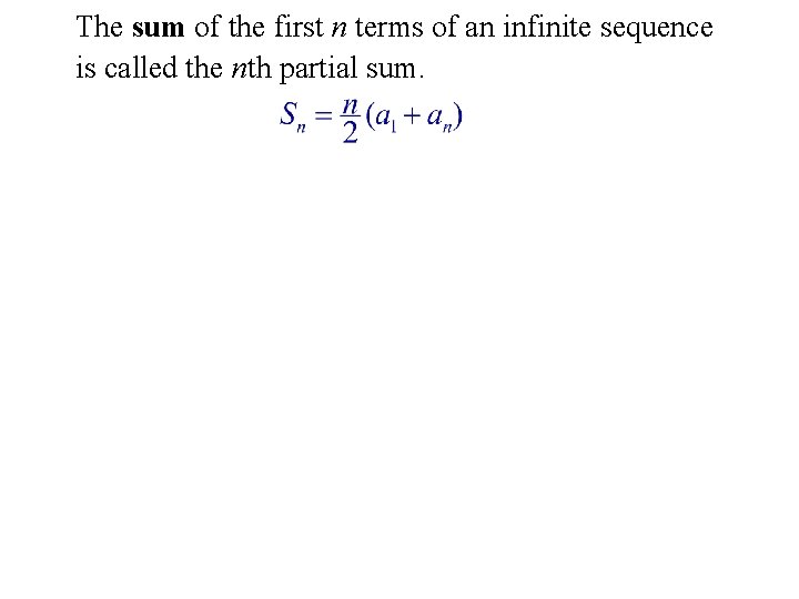The sum of the first n terms of an infinite sequence is called the
