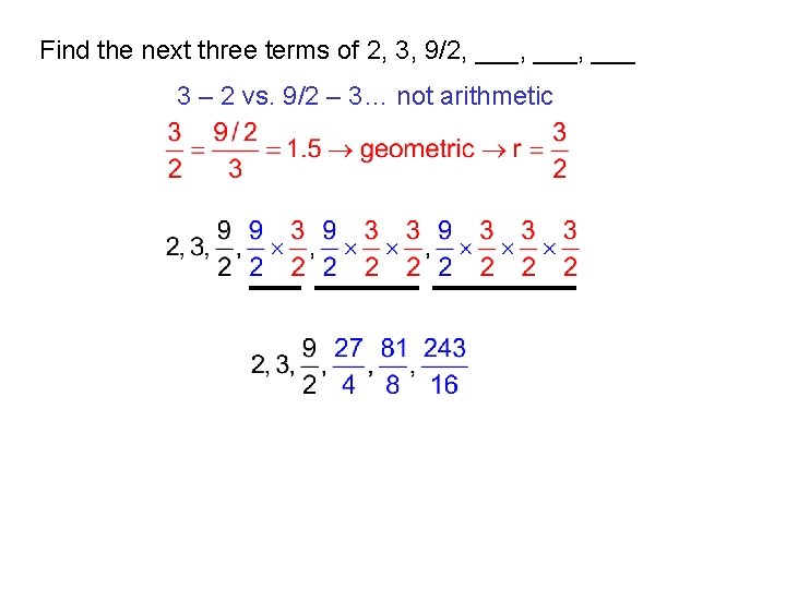 Find the next three terms of 2, 3, 9/2, ___, ___ 3 – 2