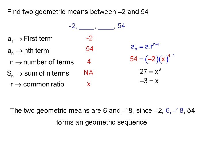 Find two geometric means between – 2 and 54 -2, ____, 54 -2 54