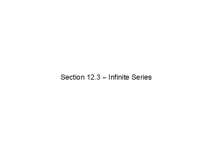 Section 12. 3 – Infinite Series 