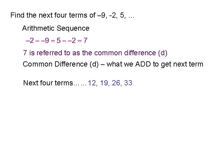Find the next four terms of – 9, -2, 5, … Arithmetic Sequence 7