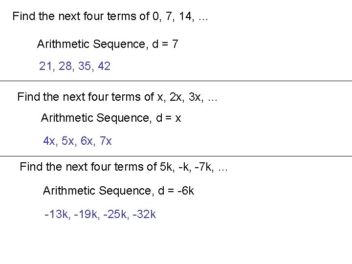 Find the next four terms of 0, 7, 14, … Arithmetic Sequence, d =