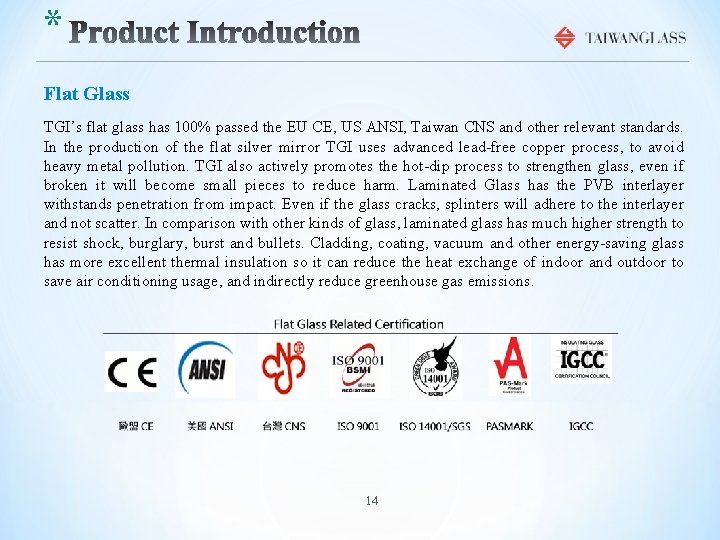 * Flat Glass TGI’s flat glass has 100% passed the EU CE, US ANSI,
