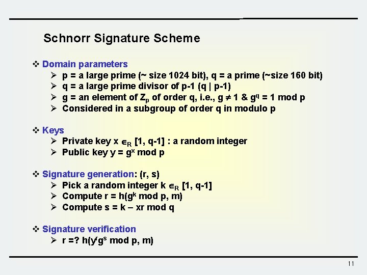 Schnorr Signature Scheme v Domain parameters Ø p = a large prime (~ size