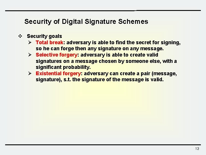 Security of Digital Signature Schemes v Security goals Ø Total break: adversary is able