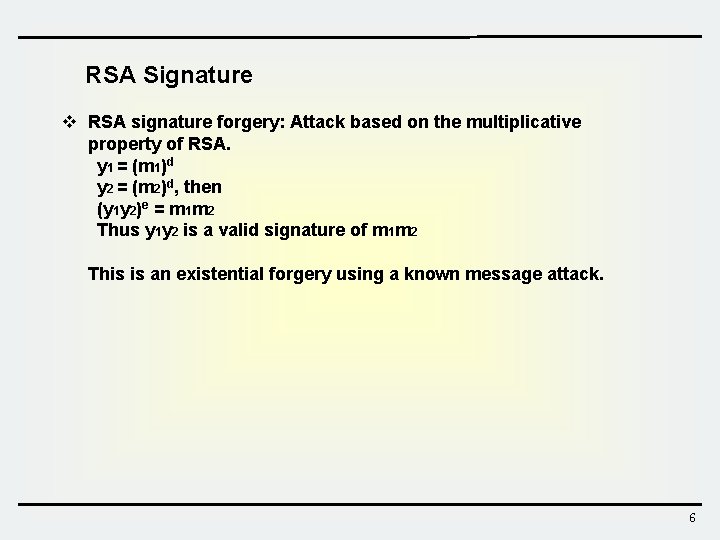 RSA Signature v RSA signature forgery: Attack based on the multiplicative property of RSA.