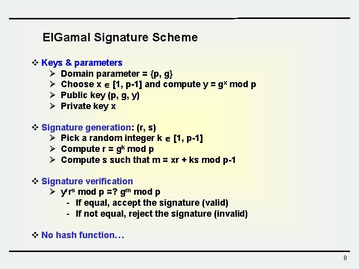 El. Gamal Signature Scheme v Keys & parameters Ø Domain parameter = {p, g}