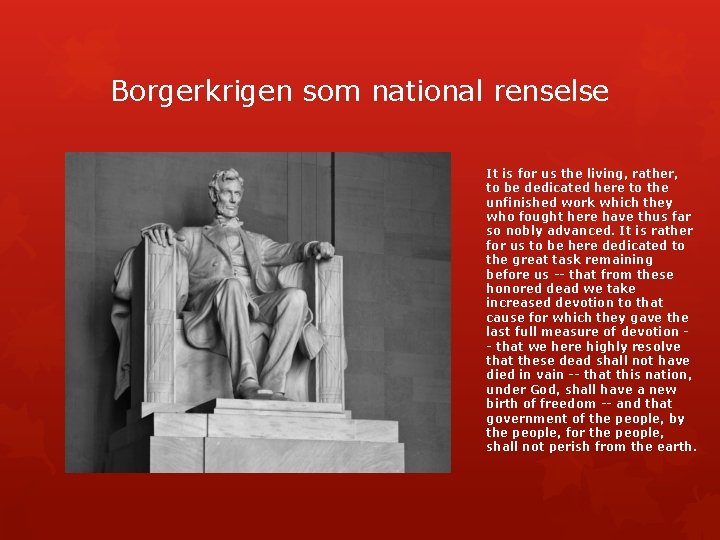 Borgerkrigen som national renselse It is for us the living, rather, to be dedicated