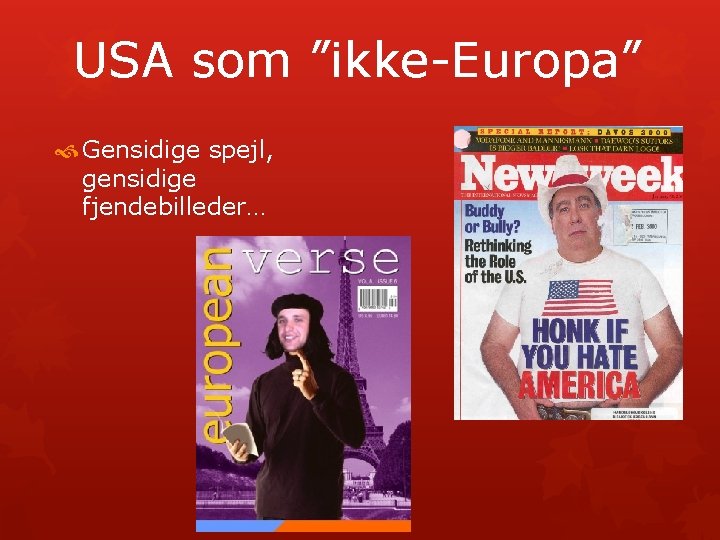 USA som ”ikke-Europa” Gensidige spejl, gensidige fjendebilleder… 