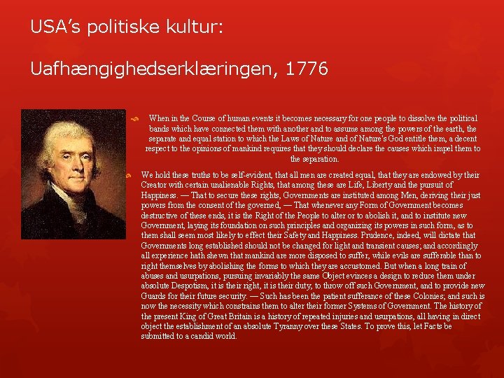 USA’s politiske kultur: Uafhængighedserklæringen, 1776 When in the Course of human events it becomes