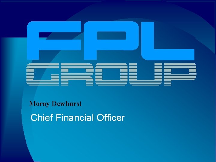 Moray Dewhurst Chief Financial Officer 