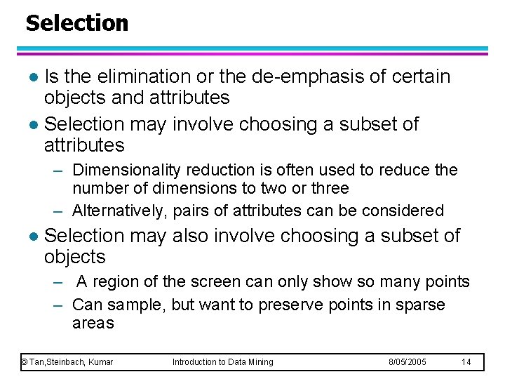 Selection Is the elimination or the de-emphasis of certain objects and attributes l Selection Selection Is the elimination or the de-emphasis of certain objects and attributes l Selection