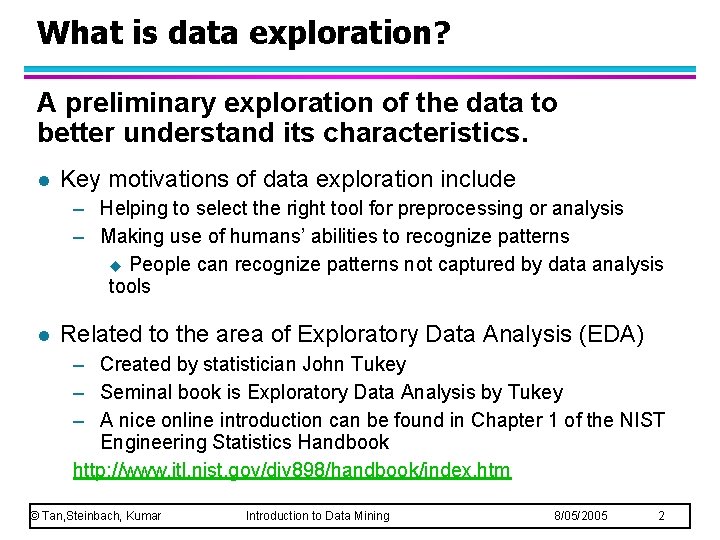 What is data exploration? A preliminary exploration of the data to better understand its What is data exploration? A preliminary exploration of the data to better understand its