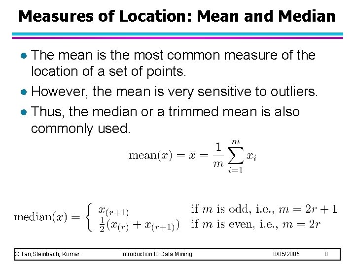 Measures of Location: Mean and Median The mean is the most common measure of Measures of Location: Mean and Median The mean is the most common measure of