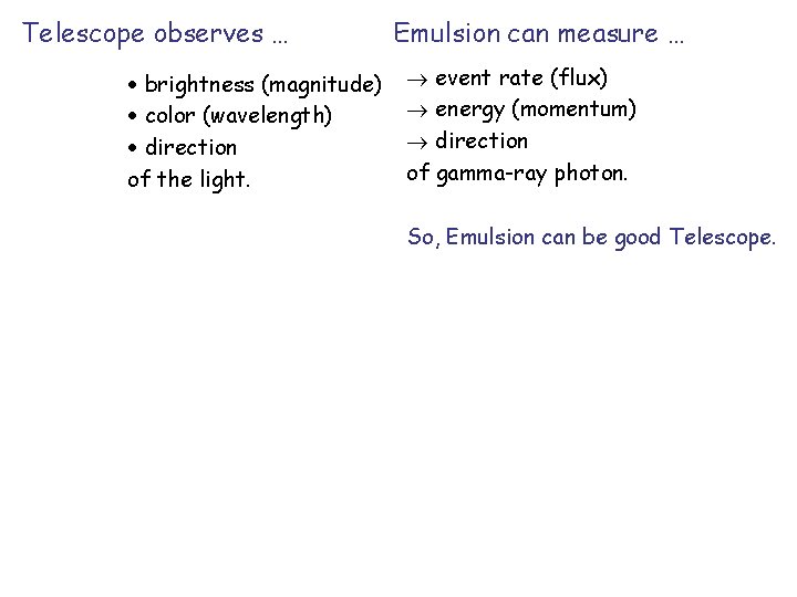 Telescope observes … · brightness (magnitude) · color (wavelength) · direction of the light.