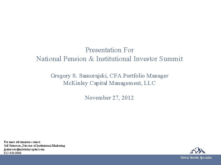 Presentation For National Pension & Institutional Investor Summit Gregory S. Samorajski, CFA Portfolio Manager