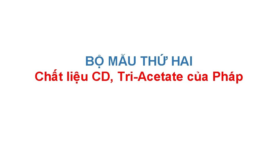 BỘ MẪU THỨ HAI Chất liệu CD, Tri-Acetate của Pháp 