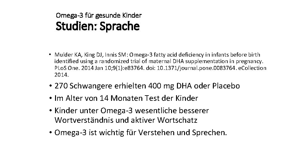 Omega-3 für gesunde Kinder Studien: Sprache • Mulder KA, King DJ, Innis SM: Omega-3