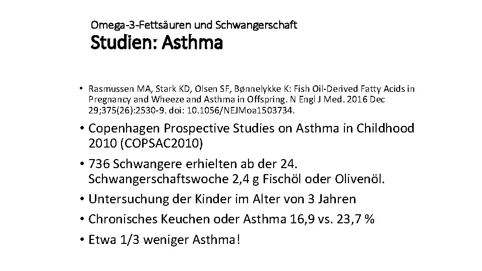 Omega-3 -Fettsäuren und Schwangerschaft Studien: Asthma • Rasmussen MA, Stark KD, Olsen SF, Bønnelykke