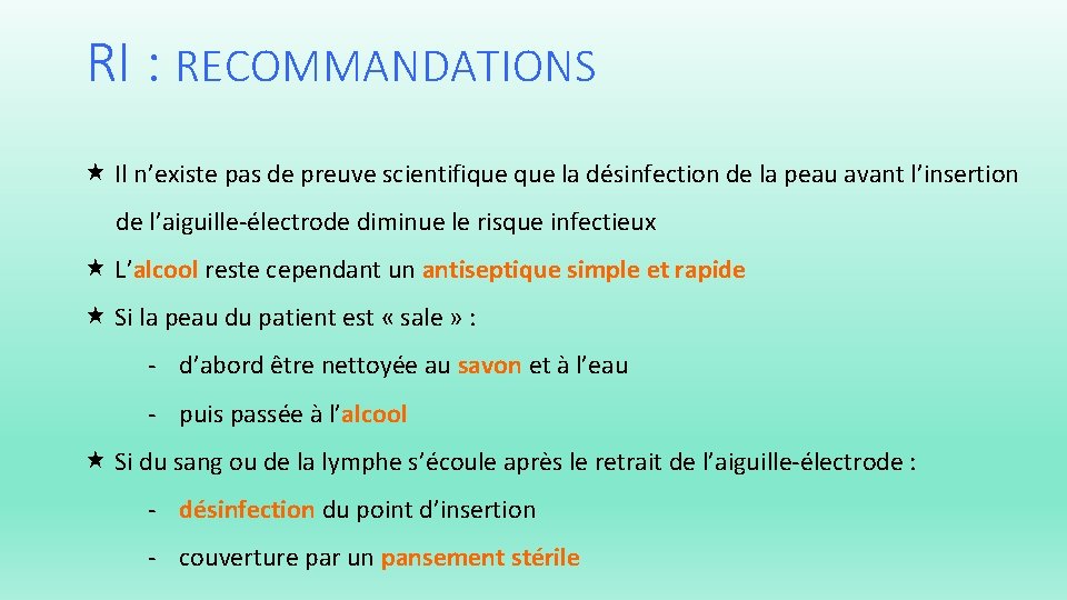 RI : RECOMMANDATIONS Il n’existe pas de preuve scientifique la désinfection de la peau