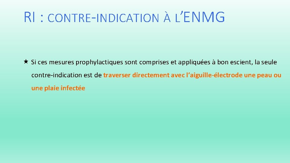 RI : CONTRE-INDICATION À L’ENMG Si ces mesures prophylactiques sont comprises et appliquées à