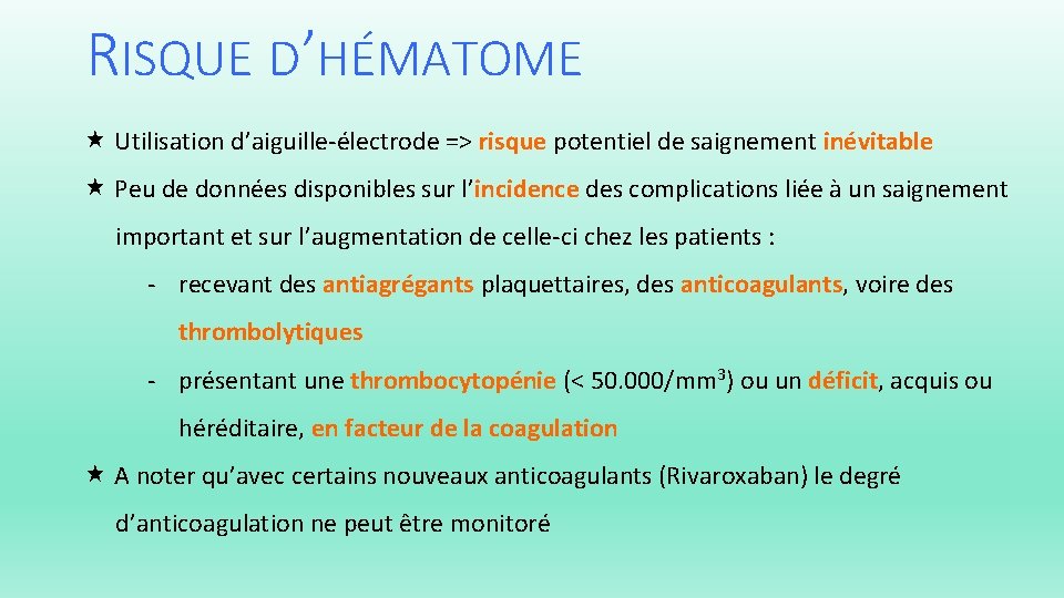 RISQUE D’HÉMATOME Utilisation d’aiguille-électrode => risque potentiel de saignement inévitable Peu de données disponibles