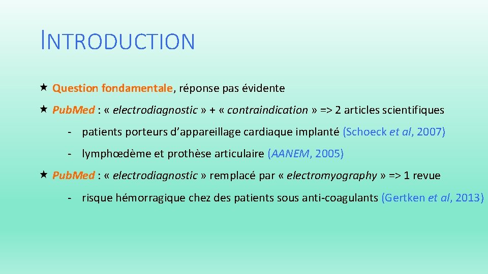 INTRODUCTION Question fondamentale, réponse pas évidente Pub. Med : « electrodiagnostic » + «