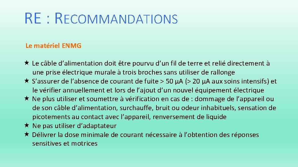 RE : RECOMMANDATIONS Le matériel ENMG Le câble d’alimentation doit être pourvu d’un fil