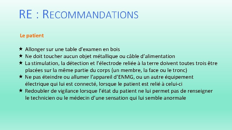 RE : RECOMMANDATIONS Le patient Allonger sur une table d’examen en bois Ne doit