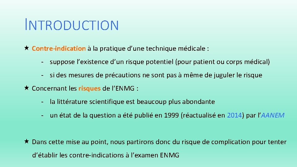 INTRODUCTION Contre-indication à la pratique d’une technique médicale : - suppose l’existence d’un risque